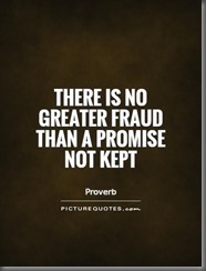 there-is-no-greater-fraud-than-a-promise-not-kept-quote-1
